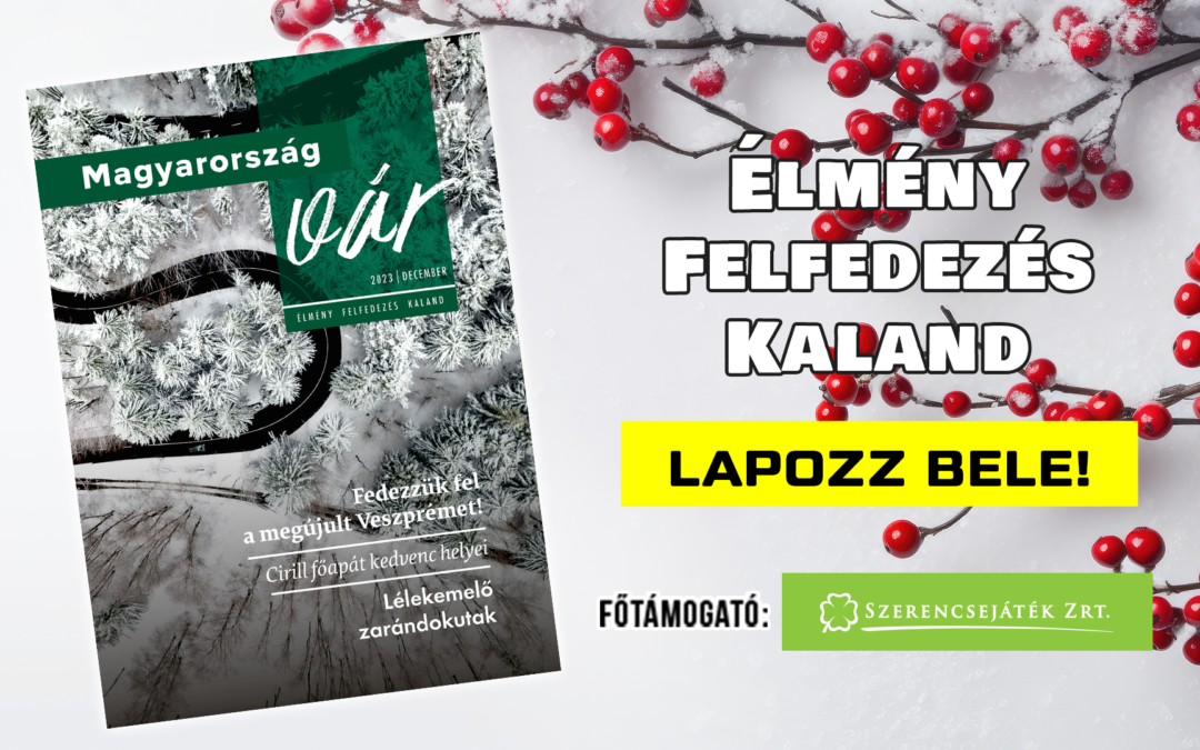 Megjelent a Magyarország vár magazin, lapozzon bele a decemberi számba!